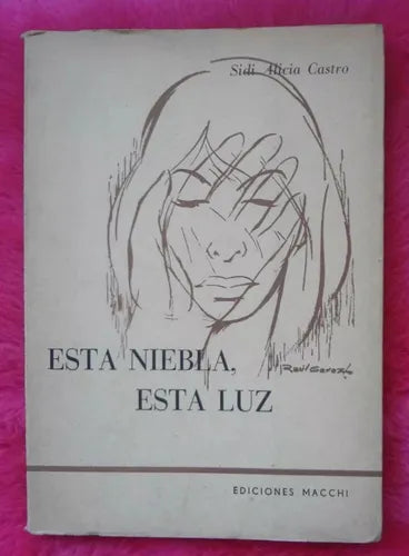 Libro usado en venta: Esta niebla, esta luz de Sidi Alicia Castro; editorial Macchi impreso en 1966 realizamos envios a todo el mundo.1