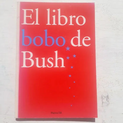 Libro usado en venta: El libro bobo de Bush; editorial Pagina 12 impreso en 2005 realizamos envios a todo el mundo.1