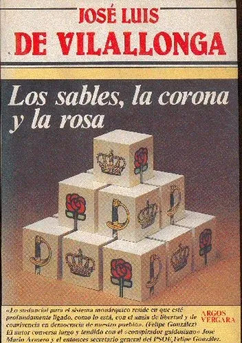 Libro usado en venta: Los sables, la corona y la rosa de Jose Luis de Vilallonga; editorial Argos - Vergara impreso en 1984 envios a todo el mundo.1