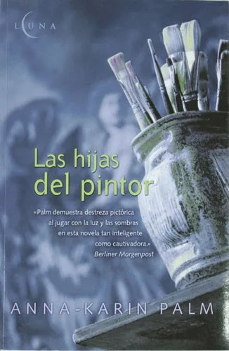 Libro usado en venta: Las hijas del pintor de Anna - Karin Palm; editorial Ediciones B impreso en 2003 realizamos envios a todo el mundo.1