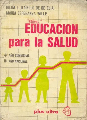 Libro usado en venta: Educacion para la salud de Hilda L. D'Aiello de De Elia - Maria E. Wille; editorial Plus Ultra impreso en 1977.1
