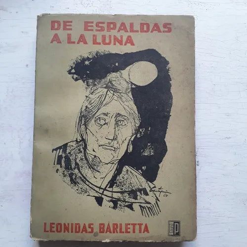 Libro usado en venta: De espaldas a la luna de Leonidas Barletta; editorial Platina impreso en 1964 realizamos envios a todo el mundo.1