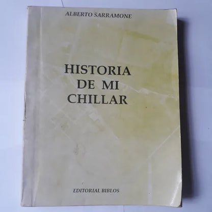 Libro usado en venta: Historia de mi chillar de Alberto Sarramone; editorial Biblos impreso en 1992 realizamos envios a todo el mundo.1