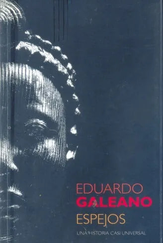 Libro usado en venta: Espejos: Una historia casi universal de Eduardo Galeano; editorial Siglo XXI impreso en 2008 realizamos envios a todo el mundo.1