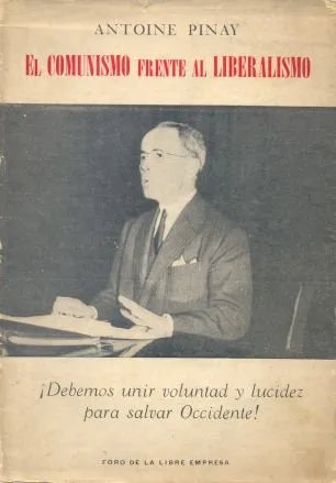 Libro usado en venta: El comunismo frente al liberalismo de Antoine Pinay; editorial Foro de la Libre Empresa, Buenos Aires impreso en 1961.1
