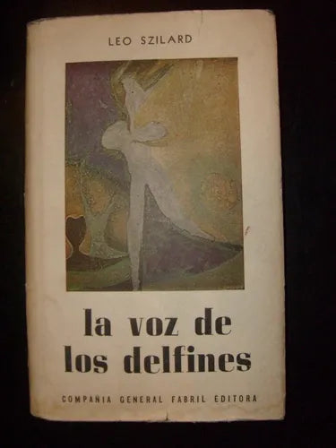 Libro usado en venta: La voz de los delfines de Leo Szilard; editorial Fabril impreso en 1963 realizamos envios a todo el mundo.1