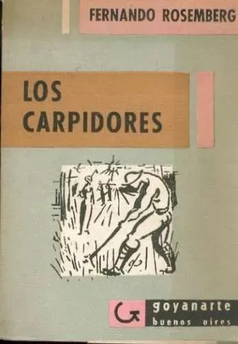 Libro usado en venta: Los carpidores de Fernando Rosemberg; editorial Juan Goyanarte impreso en 1959 realizamos envios a todo el mundo.1