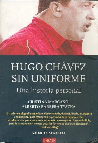 Libro usado en venta: Hugo Chavez sin uniforme - Una historia personal de Cristina Marcano - Alberto Barrera Tyszka; editorial Debate impreso en 2005.1