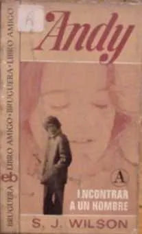 Libro usado en venta: Andy, encontrar a un hombre de S. J. Wilson; editorial Bruguera impreso en 1975 realizamos envios a todo el mundo.1