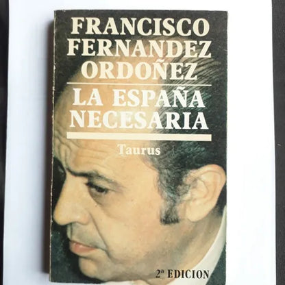 Libro usado en venta: La Espa?a necesaria de Francisco Fernandez Ordoñez; editorial Taurus impreso en 1980 realizamos envios a todo el mundo.1