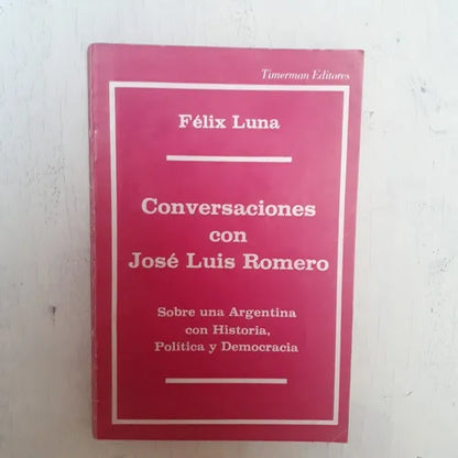 Libro usado en venta: Conversaciones con Jose Luis Romero de Felix Luna; editorial Timerman impreso en 1976 realizamos envios a todo el mundo.1