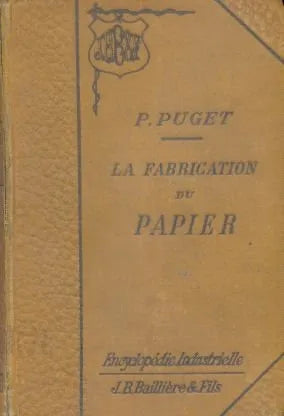 Libro usado en venta: La fabrication du Papier de P. Puget; editorial Librairie J. B. Bailliere et fils impreso en 1911 envios a todo el mundo.1