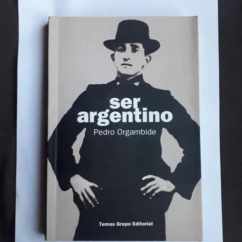 Libro usado en venta: Ser argentino de Pedro Orgambide; editorial Temas impreso en 1996 realizamos envios a todo el mundo.1