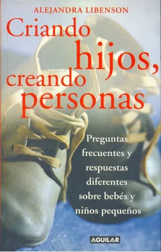 Libro usado en venta: Criando hijos, creando personas de Alejandra Libenson; editorial Aguilar impreso en 2004 realizamos envios a todo el mundo.1