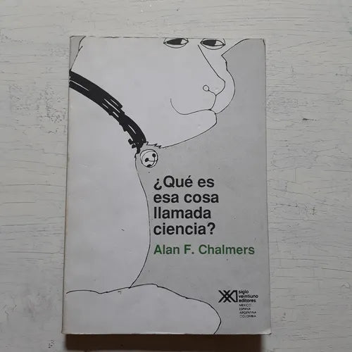 Libro usado en venta: ?Qu? es esa cosa llamada ciencia? de Alan F. Chalmers; editorial Siglo XXI impreso en 1988 realizamos envios a todo el mundo.1