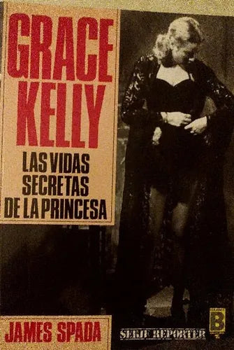 Libro usado en venta: Grace Kelly: Las vidas secretas de la princesa de James Spada; editorial Ediciones B impreso en 1987 envios a todo el mundo.1