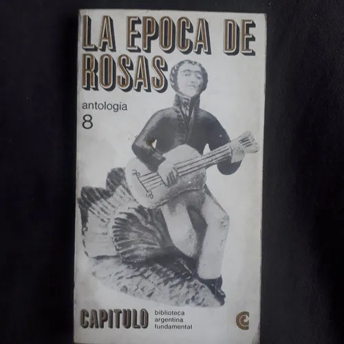 Libro usado en venta: La epoca de Rosas (Antologia); editorial Centro Editor de America Latina impreso en 1967 realizamos envios a todo el mundo.1