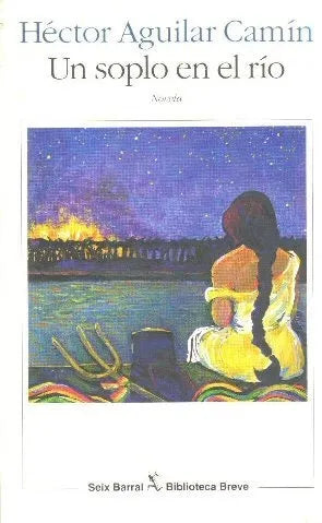 Libro usado en venta: Un soplo en el rio de Hector Aguilar Camin; editorial Seix Barral impreso en 1997 realizamos envios a todo el mundo.1