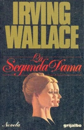Libro usado en venta: La segunda dama de Irving Wallace; editorial Grijalbo impreso en 1981 realizamos envios a todo el mundo.1
