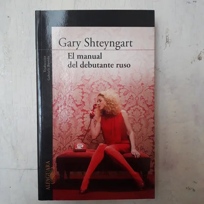 Libro usado en venta: El manual del debutante ruso de Gary Shteyngart; editorial Alfaguara impreso en 2010 realizamos envios a todo el mundo.1
