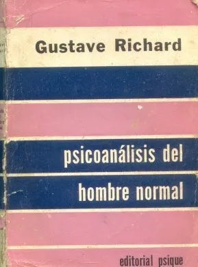 Libro usado en venta: Psicoanalisis del hombre normal de Gustave Richard; editorial Psique impreso en 1957 realizamos envios a todo el mundo.1