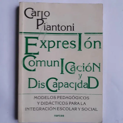 Libro usado en venta: Expresion, comunicacion y discapacidad de Carlo Piantoni; editorial Narcea impreso en 1997 realizamos envios a todo el mundo.1