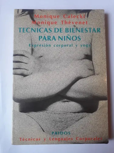 Libro usado en venta: Tecnica de bienestar para ni?os - Expresion corporal y yoga de Monique Calecki - Monique Thevenet; Paidos impreso en 1992.1