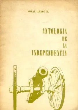 Libro usado en venta: Antologia de la independencia de Oscar Araoz M.; editorial Buenos Aires impreso en 1968 realizamos envios a todo el mundo.1