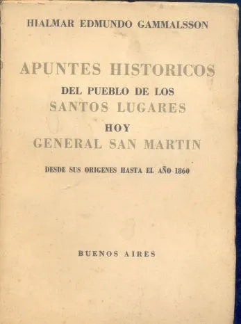 Libro usado en venta: Apuntes historicos del pueblo de los Santos Lugares de Hialmar Edmundo Gammalsson; editorial Buenos Aires impreso en 1957.1
