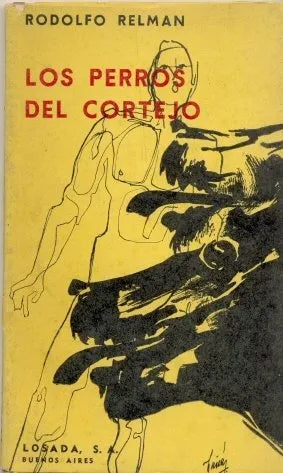 Libro usado en venta: Los perros del cortejo de Rodolfo Relman; editorial Losada impreso en 1967 realizamos envios a todo el mundo.1