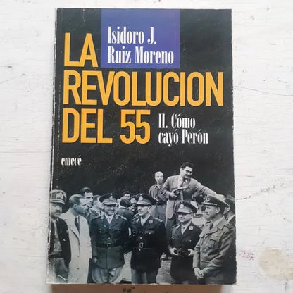 Libro usado en venta: La revoluci?n del 55 - II Como cayo Peron de Isidoro Ruiz Moreno; editorial Emece impreso en 1994 envios a todo el mundo.1