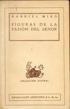 Libro usado en venta: Figuras de la pasion del Se?or de Gabriel Miro; editorial Espasa - Calpe impreso en 1937 realizamos envios a todo el mundo.1