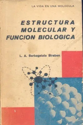 Libro usado en venta: Estructura molecular y funcion biologica de L. A. Barbagelata Biraben; editorial El siglo ilustrado impreso en 1965.1