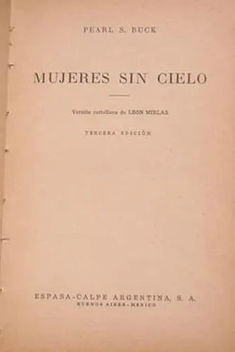Libro usado en venta: Mujeres sin cielo de Pearl S. Buck; editorial Espasa - Calpe impreso en 1951 realizamos envios a todo el mundo.1