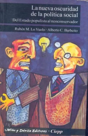 Libro usado en venta: La nueva oscuridad de la politica social de Ruben M. Lo Vuolo - Alberto C. Barbeito; editorial Miño y Davila impreso en 1998.1