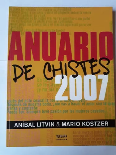 Libro usado en venta: Anuario de chistes 2007 de Anibal Litvin - Mario Kostzer; editorial Javier Vergara impreso en 2007 envios a todo el mundo.1