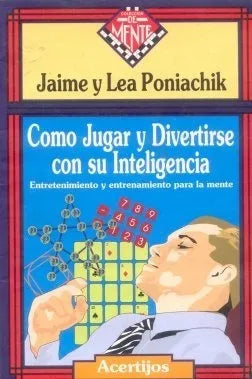 Libro usado en venta: Como jugar y divertirse con su inteligencia de Jaime y Lea Poniachik; editorial Acertijos impreso en 1996 envios a todo el mundo.1