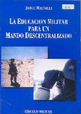 Libro usado en venta: La educacion militar para un mando descentralizado de Jorge Magnelli; editorial Circulo Militar impreso en 1993.1