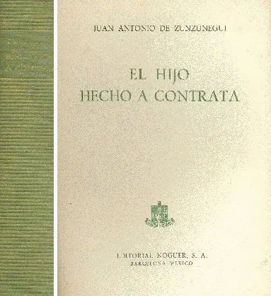 Libro usado en venta: El hijo hecho a contrata de Juan Antonio de Zunzunegui; editorial Noguer impreso en 1959 realizamos envios a todo el mundo.1