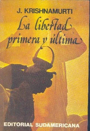 Libro usado en venta: La libertad primera y ultima de Jiddu Krishnamurti; editorial Sudamericana impreso en 1990 realizamos envios a todo el mundo.1