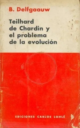 Libro usado en venta: Teilhard de Chardin y el problema de la evolucion de Bernard Delfgaauw; editorial Carlos Lohle impreso en 1960.1