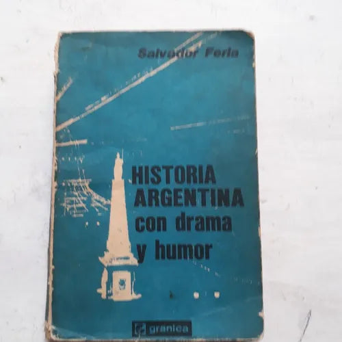 Libro usado en venta: Historia argentina con drama y humor de Salvador Ferla; editorial Granica impreso en 1974 realizamos envios a todo el mundo.1