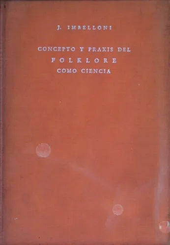 Libro usado en venta: Concepto y praxis del folklore como ciencia - Seccion E Tomo 6 de José Imbelloni; editorial Humanior impreso en 1943.1