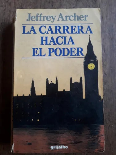 Libro usado en venta: La carrera hacia el poder de Jeffrey Archer; editorial Grijalbo impreso en 1990 realizamos envios a todo el mundo.1
