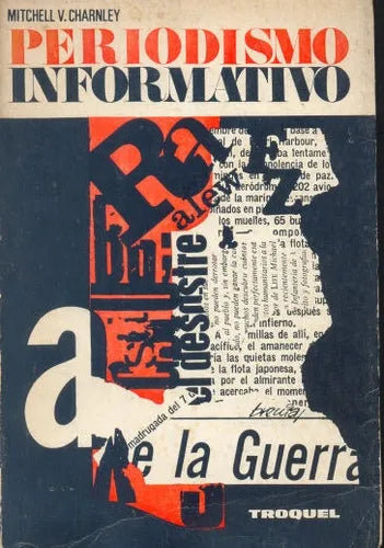 Libro usado en venta: Periodismo informativo de Mitchell V. Charnley; editorial Troquel impreso en 1971 realizamos envios a todo el mundo.1