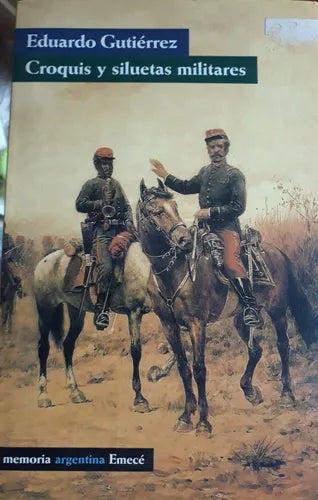 Libro usado en venta: Croquis y siluetas militares de Eduardo Gutierrez; editorial Emece impreso en 2001 realizamos envios a todo el mundo.1