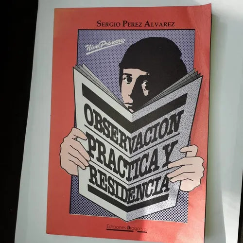 Libro usado en venta: Observacion practica y residencia - Nivel primario de Sergio Perez Alvarez; editorial Braga impreso en 1985.1