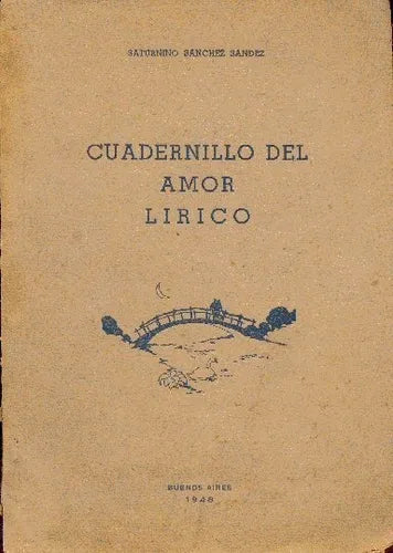 Libro usado en venta: Cuadernillo del amor lirico de Saturnino Sanchez Sandez; editorial Buenos Aires impreso en 1948 envios a todo el mundo.1