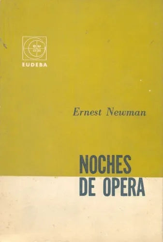 Libro usado en venta: Noches de opera de Ernest Newman; editorial Eudeba impreso en 1965 realizamos envios a todo el mundo.1