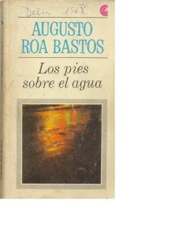 Libro usado en venta: Los pies sobre el agua de Augusto Roa Bastos; editorial Centro Editor de America Latina impreso en 1967 envios a todo el mundo.1